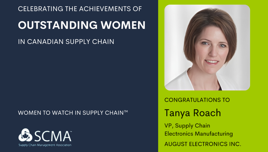 Celebrating the achievements of Tanya Roach, VP of Supply Chain at August Electronics Inc., recognized as an outstanding woman in Canadian supply chain by the Supply Chain Management Association (SCMA).